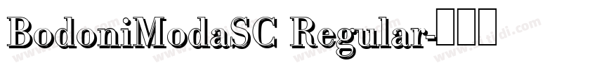 BodoniModaSC Regular字体转换 BodoniModaSC Regular字体转换